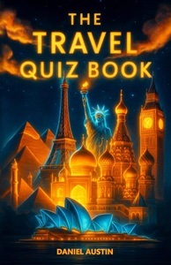 The Travel Quiz Book: Puzzles, Brain Teasers and Trivia Questions for People Who Love to Travel, 2nd edition